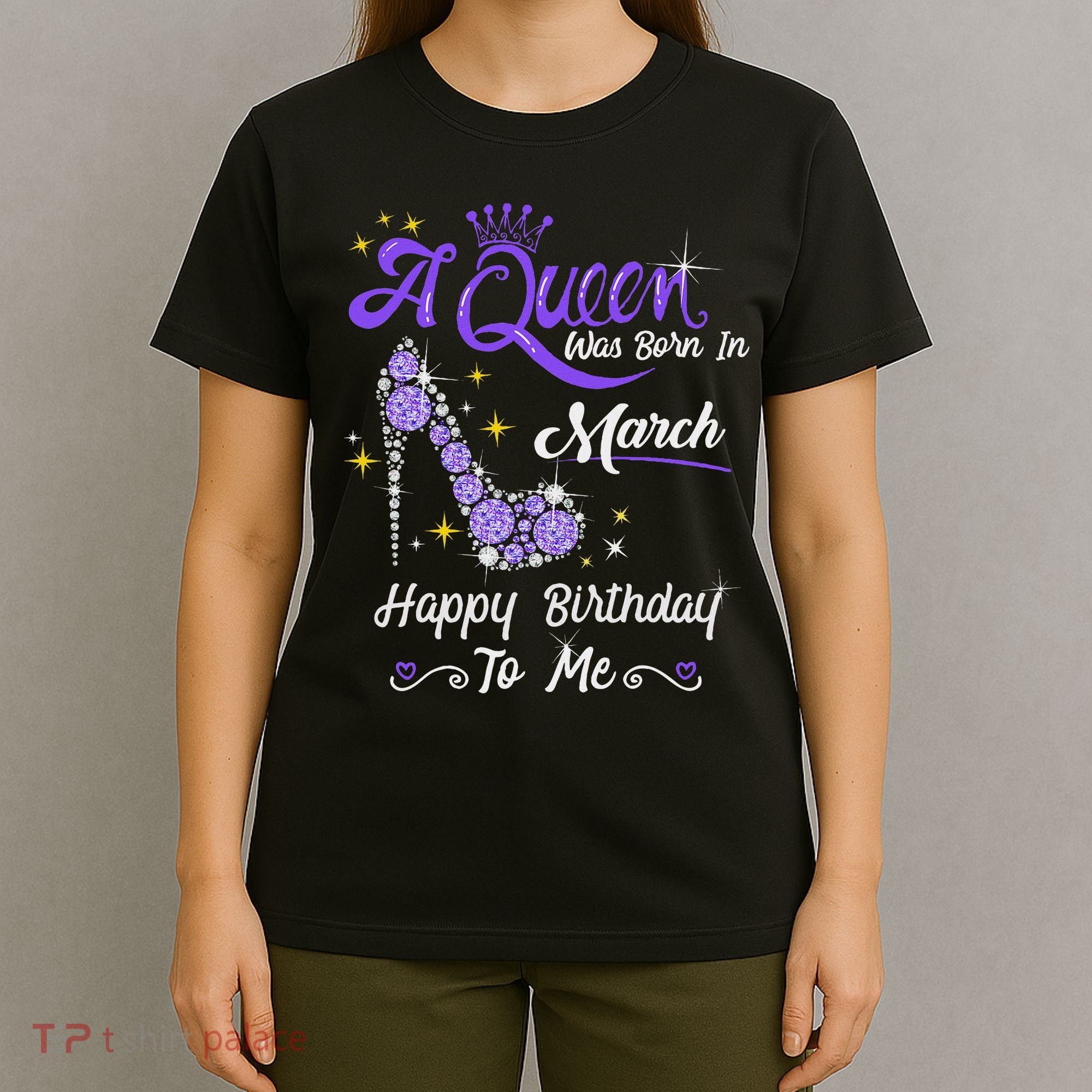 A Queen Was Born In March Gifts March Birthday Girl T-Shirt