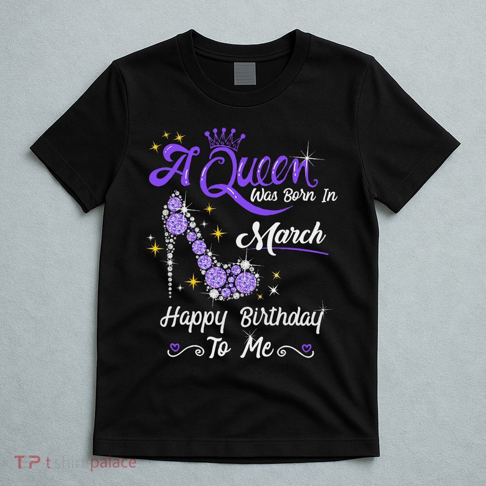 A Queen Was Born In March Gifts March Birthday Girl T-Shirt