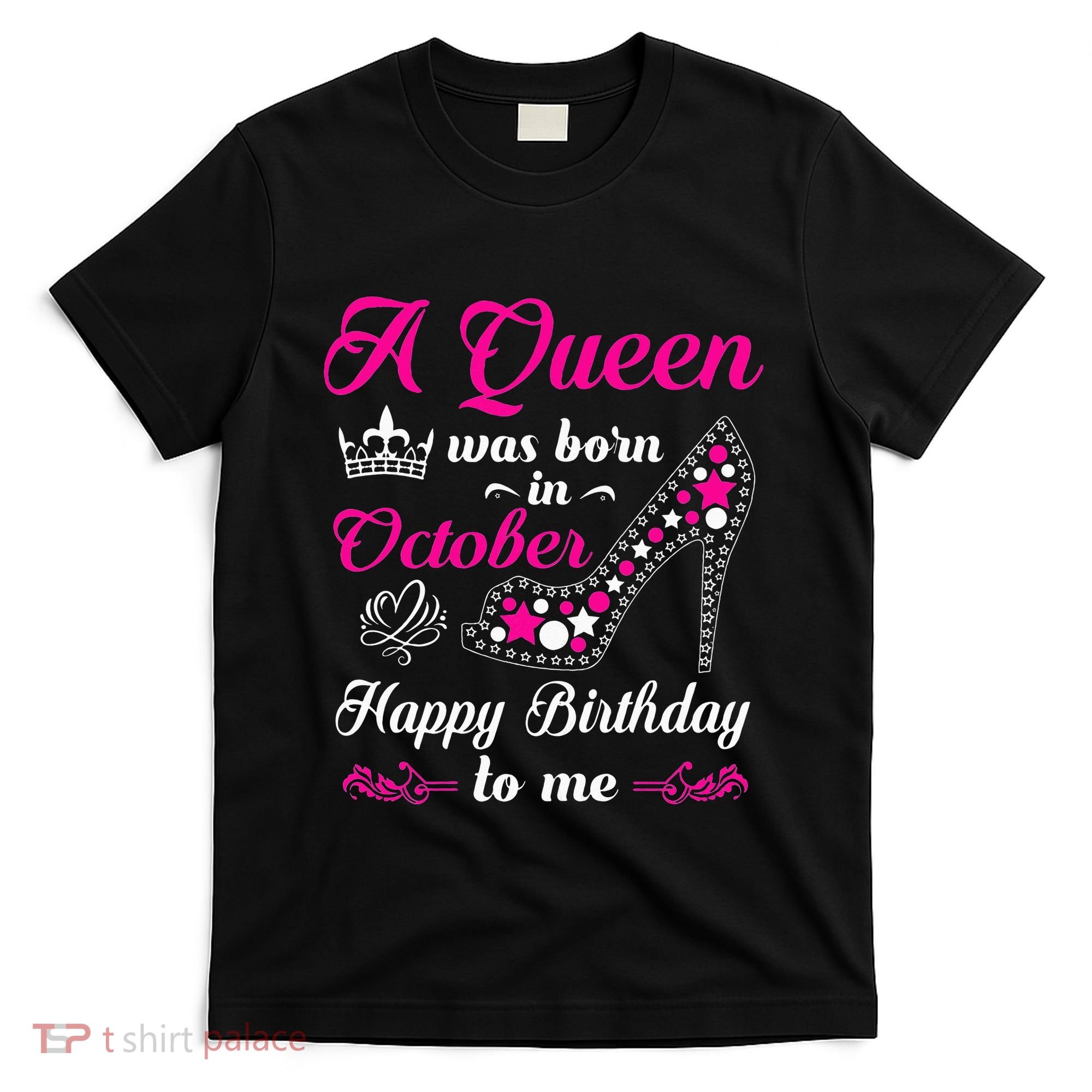 A Queen Was Born In October Birthday Gift For Women T-Shirt