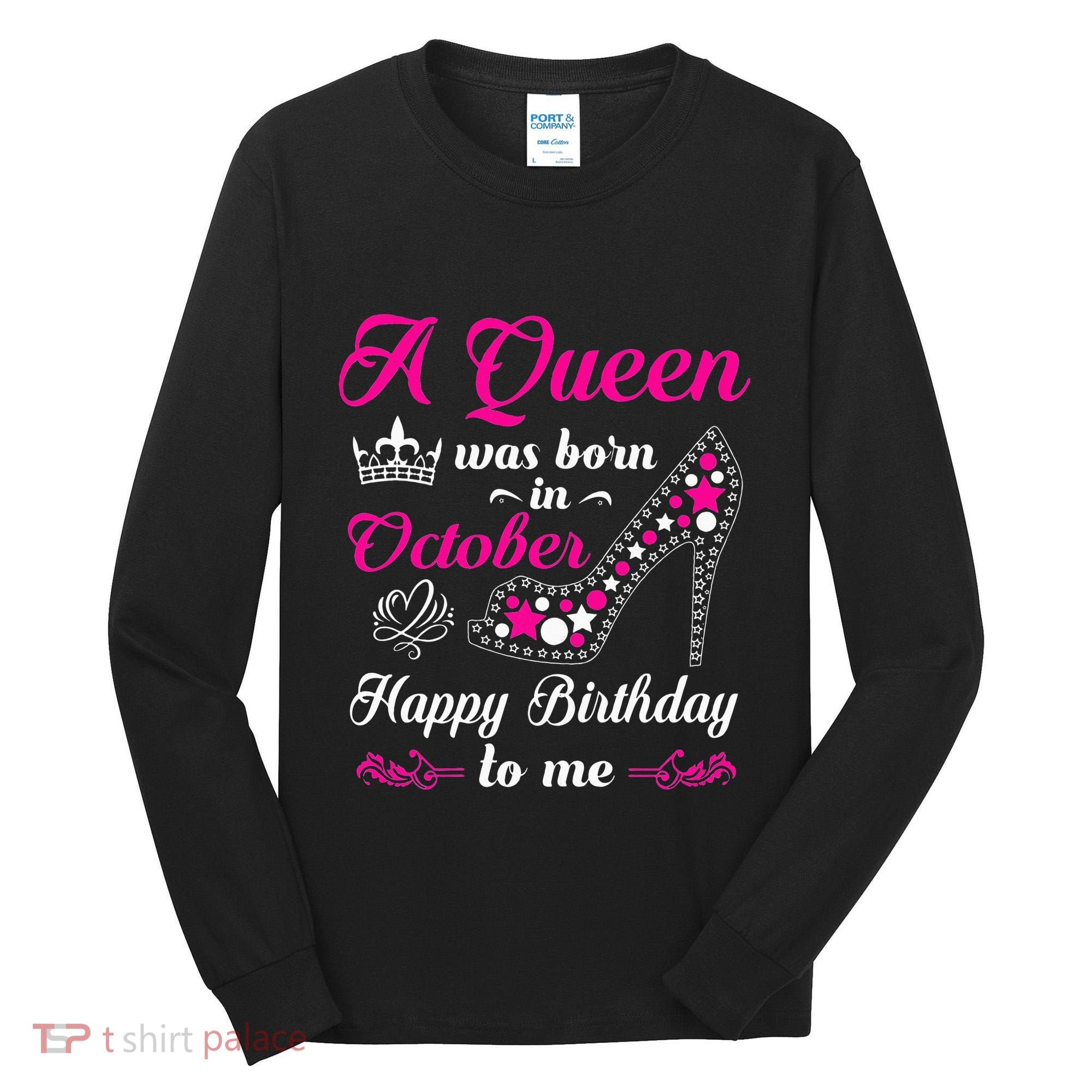A Queen Was Born In October Birthday Gift For Women Tall Long Sleeve Shirt