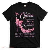 A Queen Was Born In October Happy Birthday To Me For Women T-Shirt thumb 0