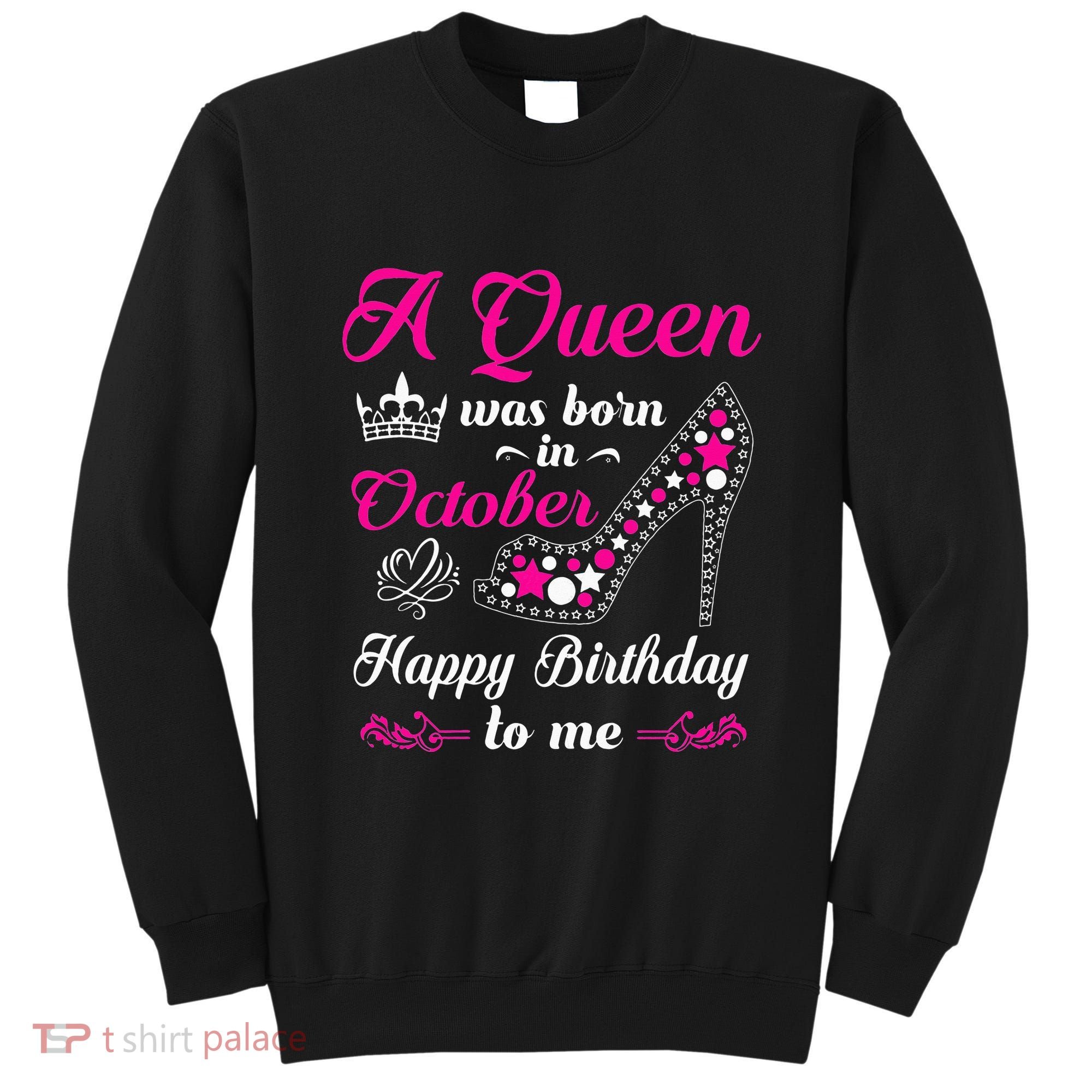 A Queen Was Born In October Birthday Gift For Wo Sweatshirt
