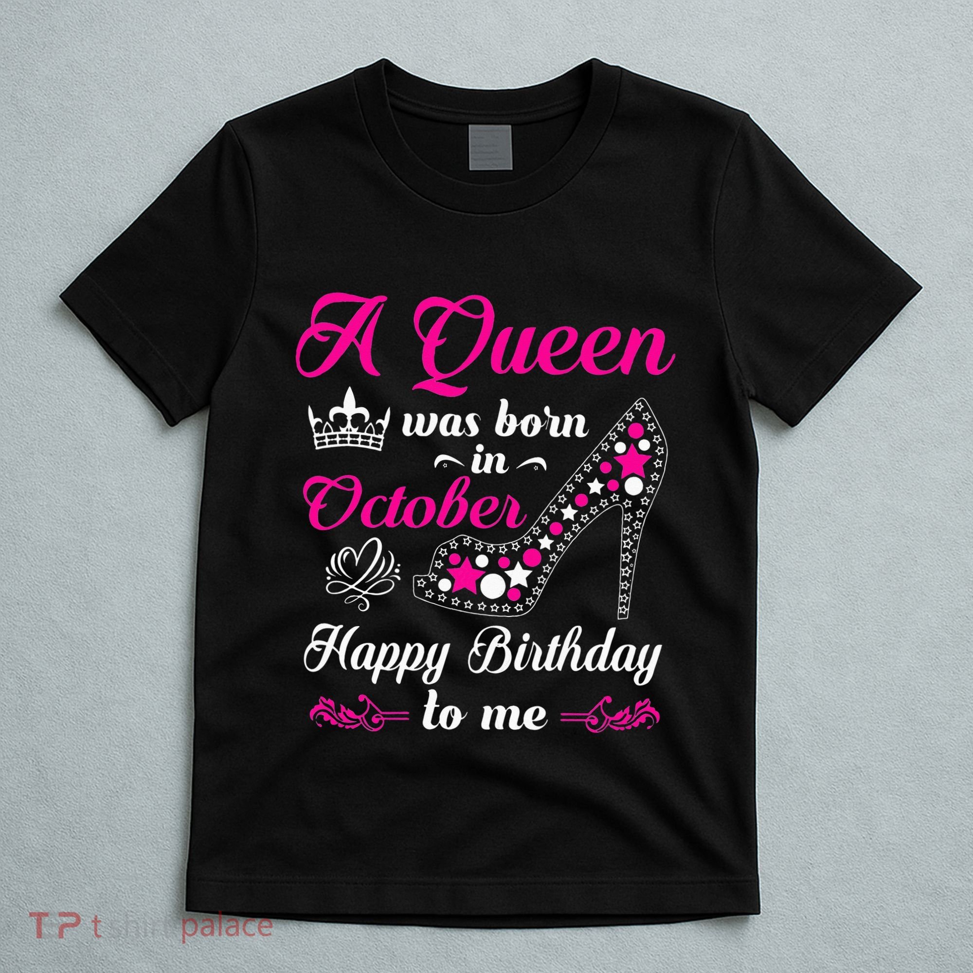 A Queen Was Born In October Birthday Gift For Wo T-Shirt