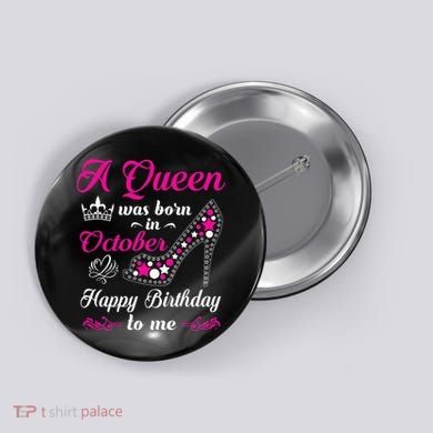 A Queen Was Born In October Birthday Gift For Wo Button