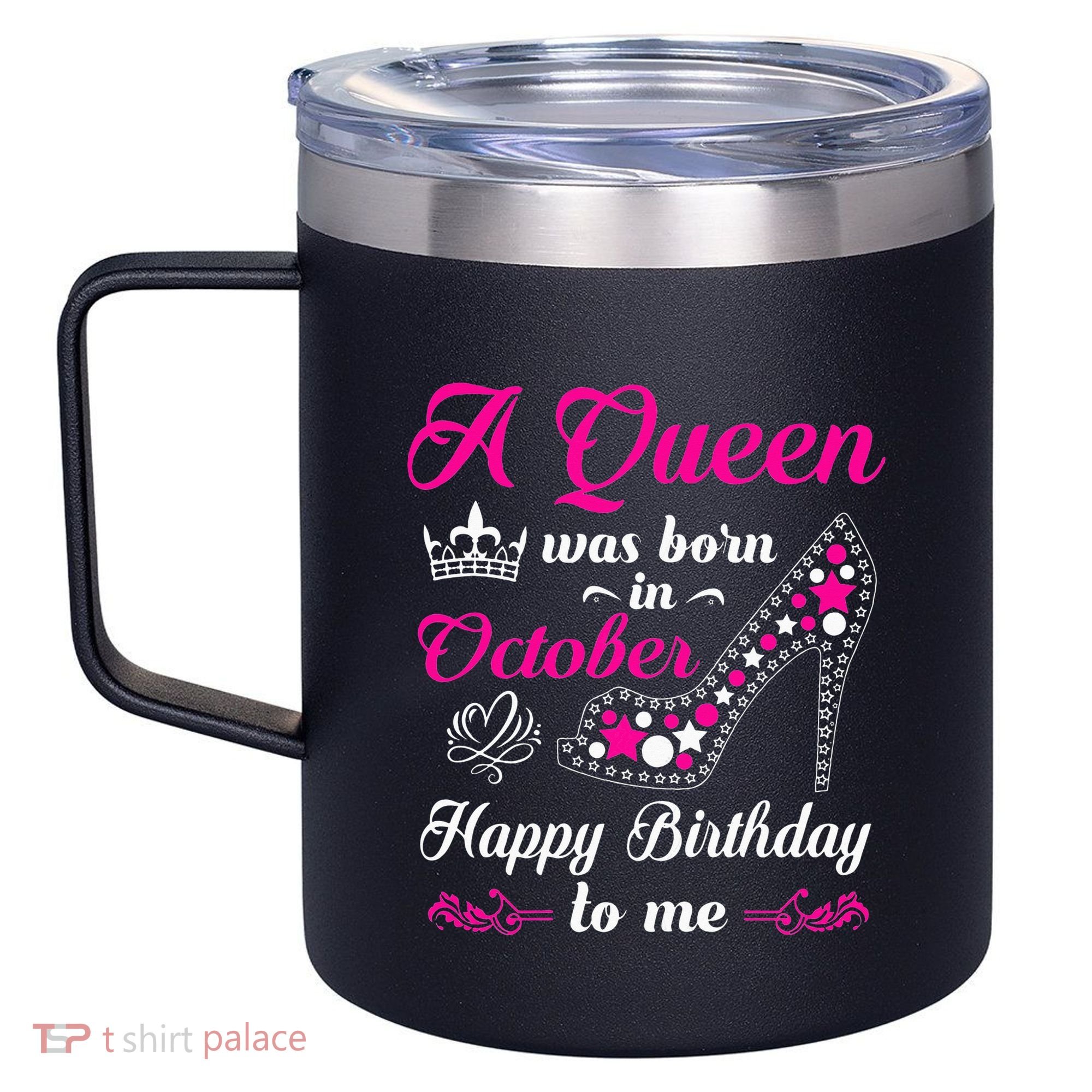 A Queen Was Born In October Birthday Gift For Wo 12oz Stainless Steel Coffee Mug