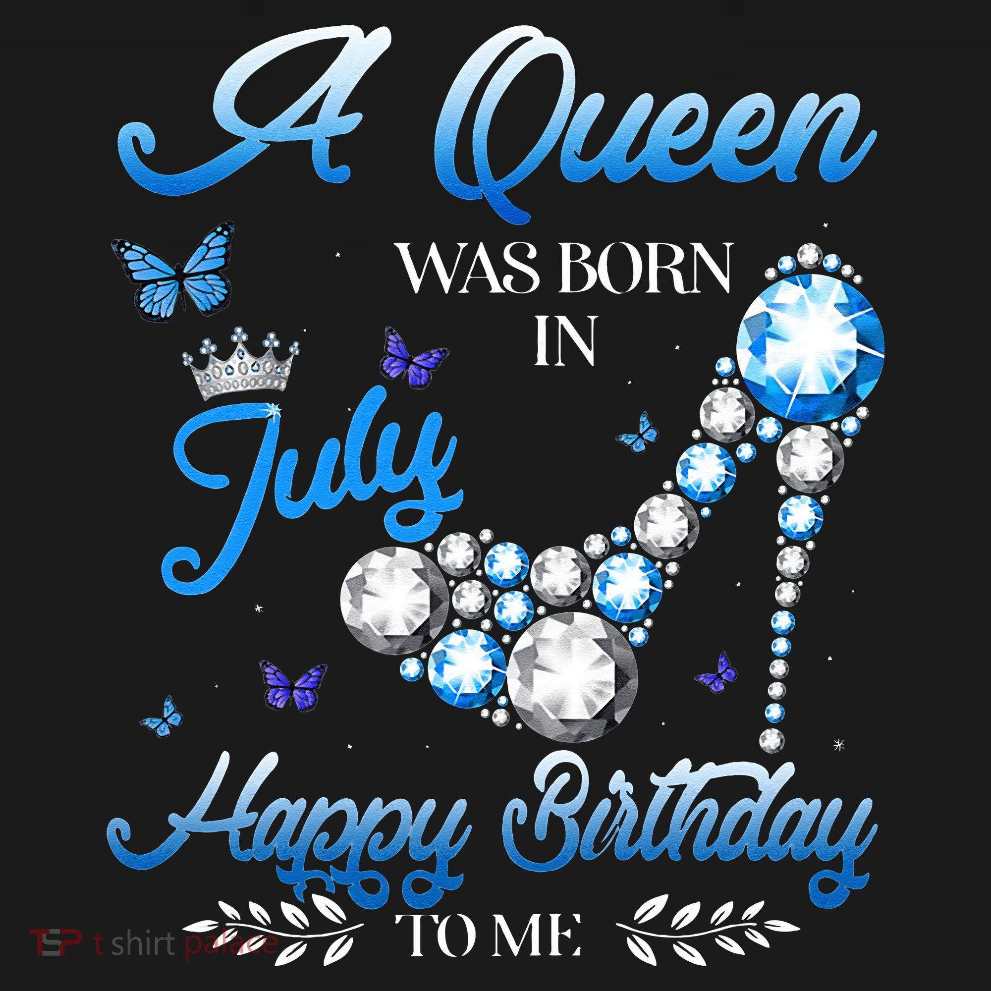 A Queen Was Born In July Happy Birthday To Me T-Shirt