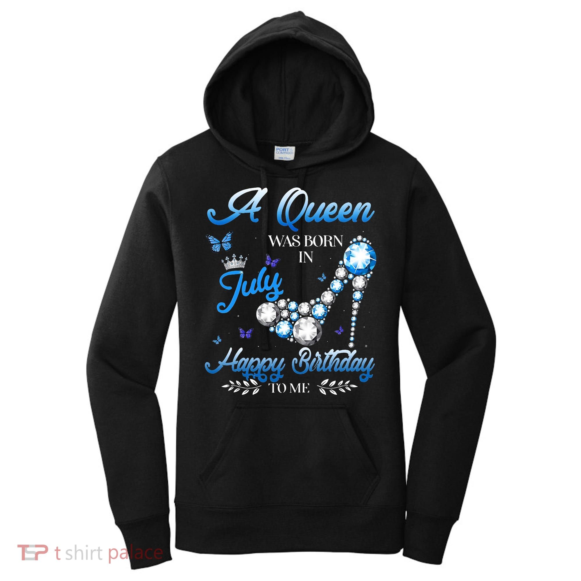 A Queen Was Born In July Happy Birthday To Me Women's Hoodie