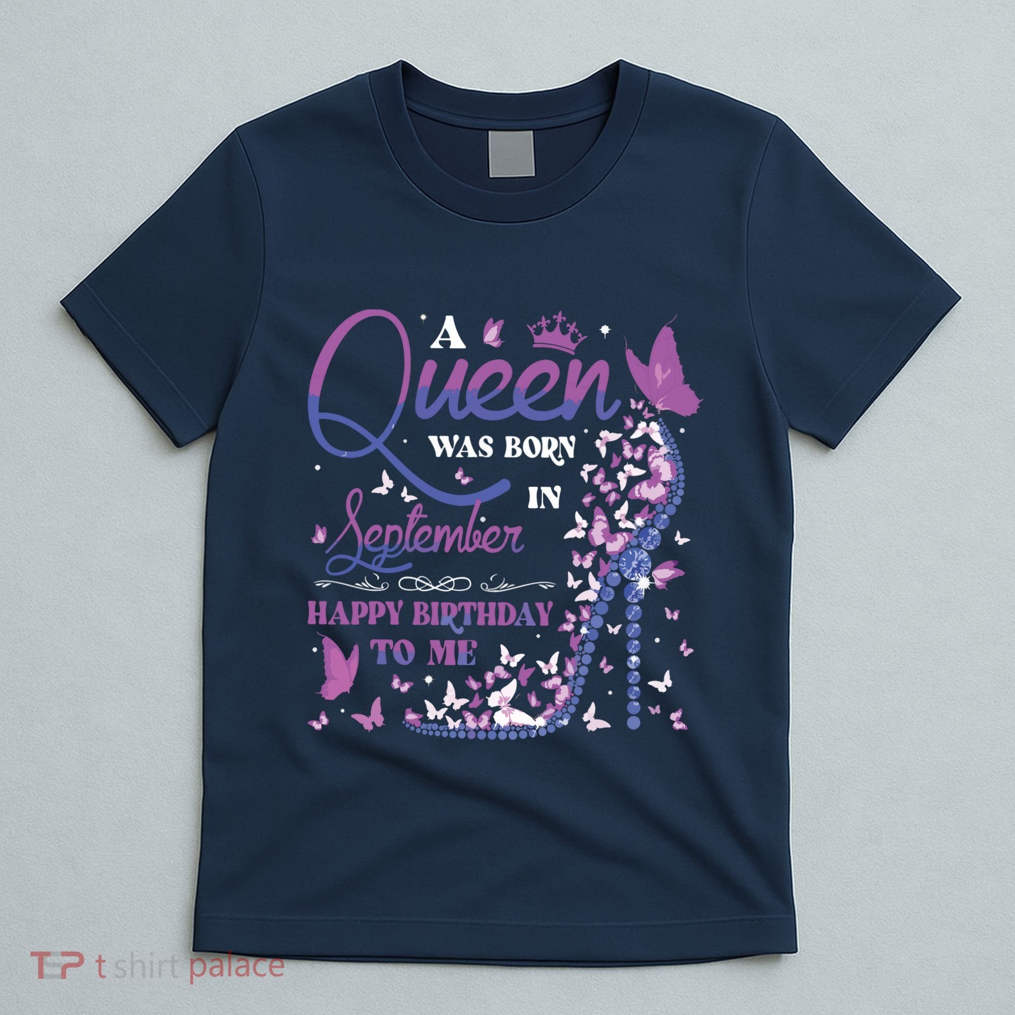 A Queen Was Born In September Happy Birthday To Me T-Shirt