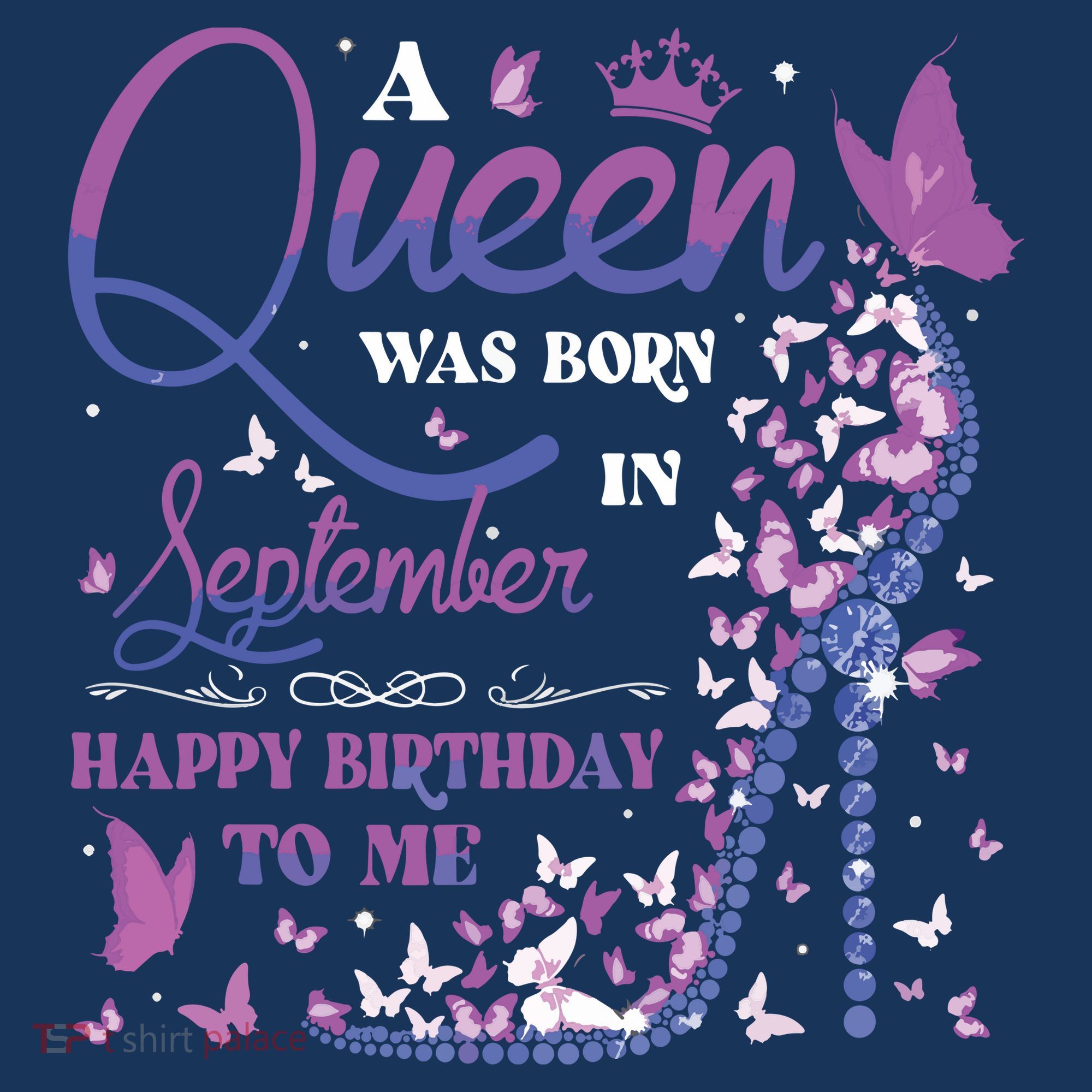 A Queen Was Born In September Happy Birthday To Me T-Shirt