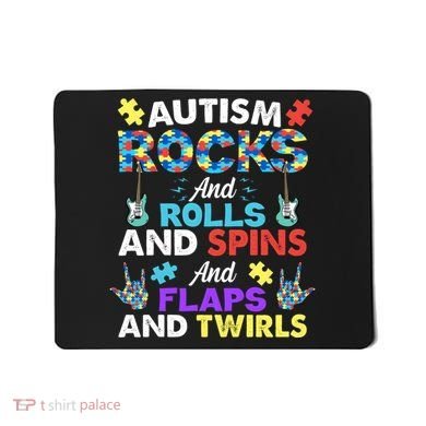 Autism Rocks And Rolls And Spins And Flaps And Twists Mousepad