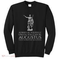 Ancient Rome Always Be Yourself Unless You Can Be Augustus Sweatshirt thumb 0