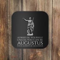 Ancient Rome Always Be Yourself Unless You Can Be Augustus Coaster thumb 0