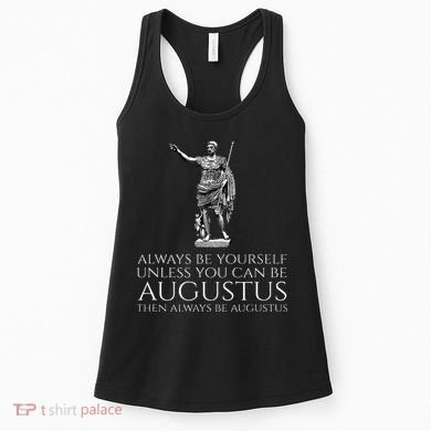 Ancient Rome Always Be Yourself Unless You Can Be Augustus Women's Tank Top