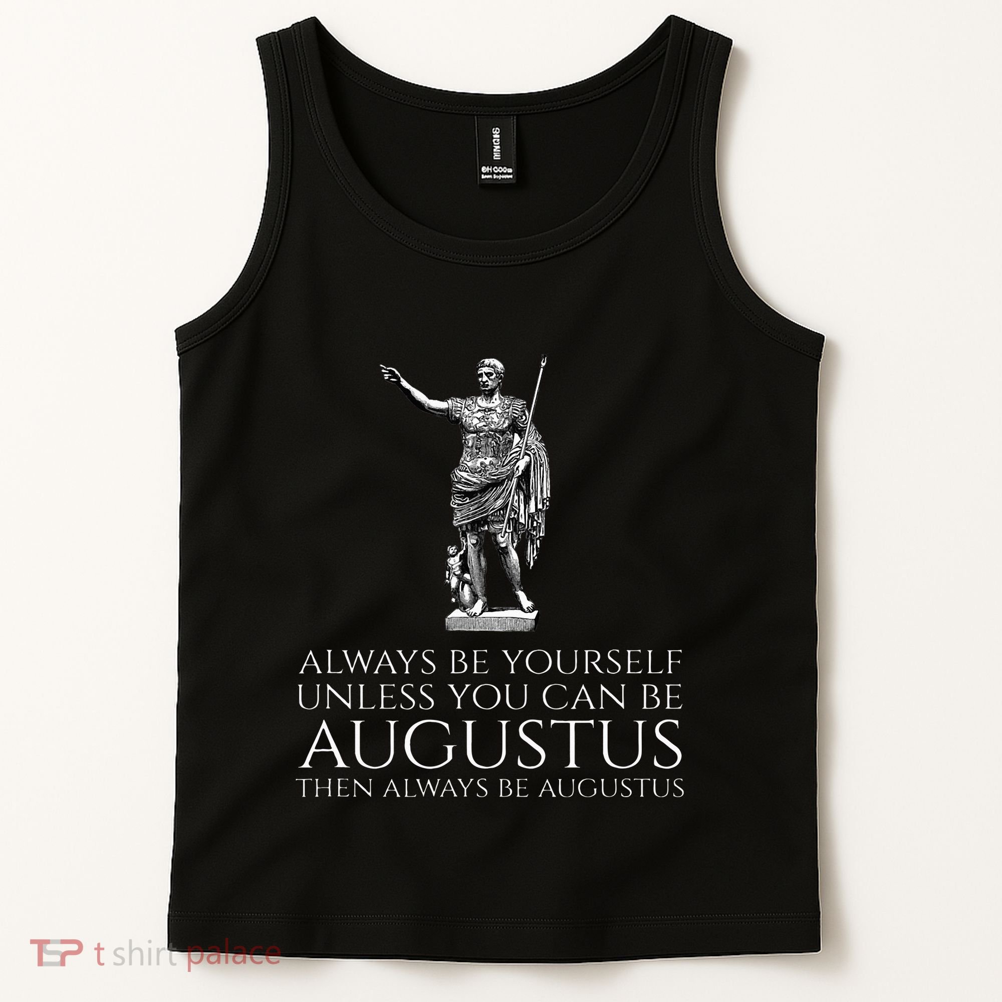 Ancient Rome Always Be Yourself Unless You Can Be Augustus Tank Top