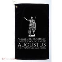 Ancient Rome Always Be Yourself Unless You Can Be Augustus Golf Towel thumb 0