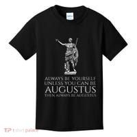 Ancient Rome Always Be Yourself Unless You Can Be Augustus Kids T-Shirt thumb 0