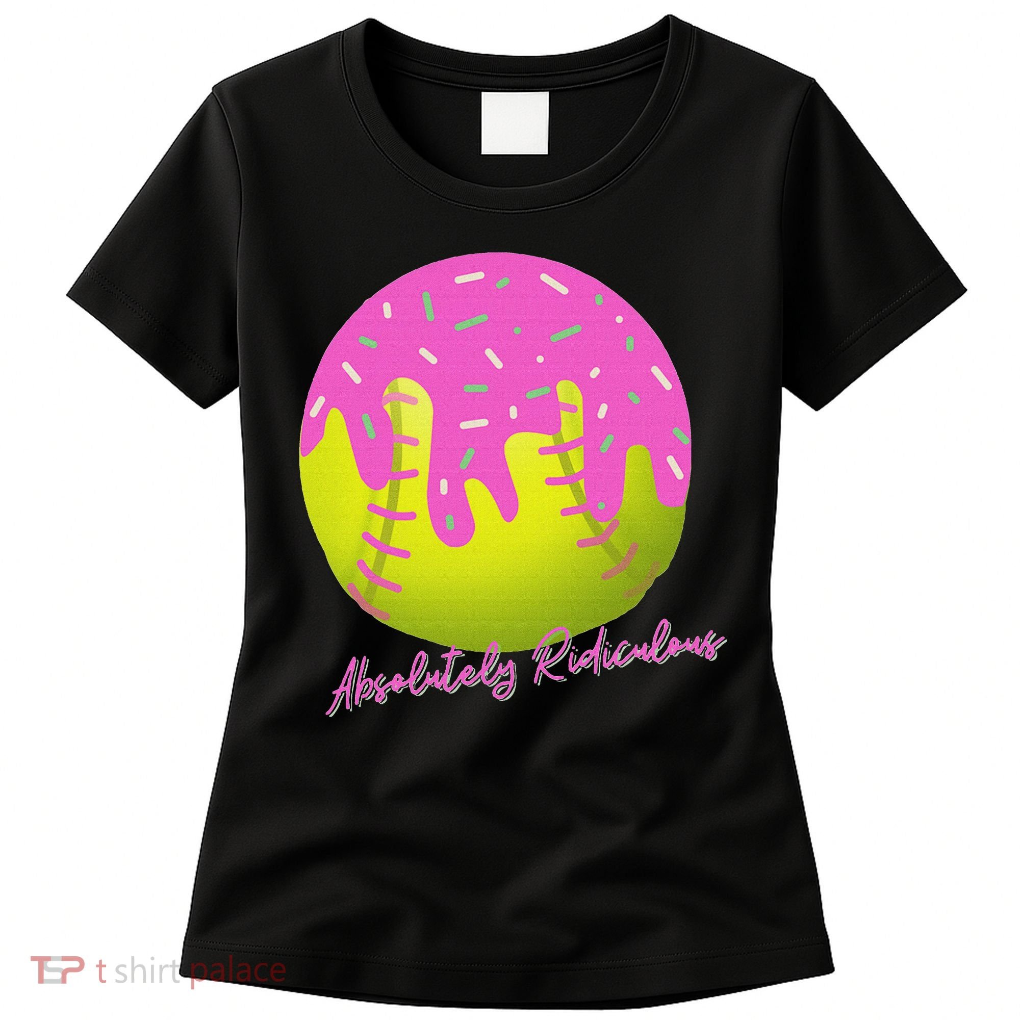 Absolutely Ridiculous Women's T-Shirt
