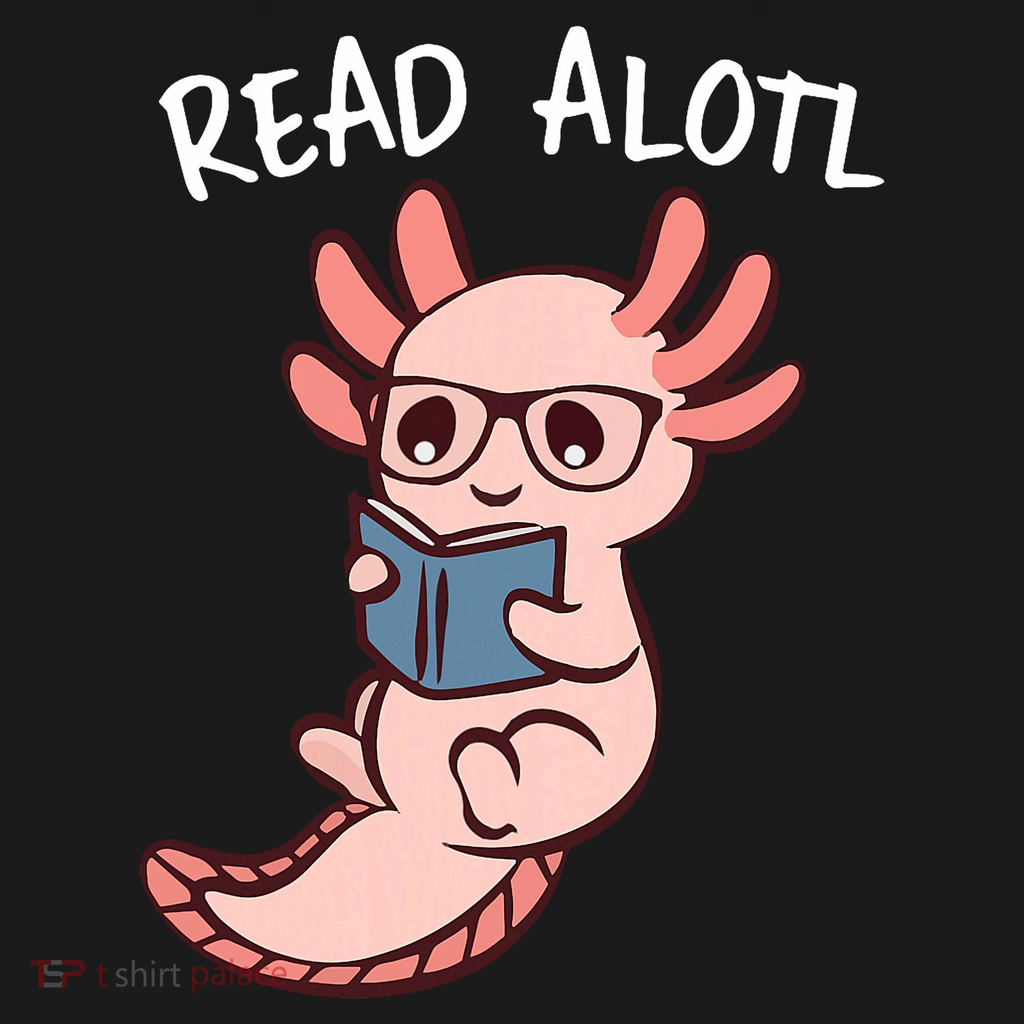 Axolotl Reading A Book, Read Alotl Books Funny Axolotl Book Women's Hoodie