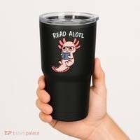 Axolotl Reading A Book, Read Alotl Books Funny Axolotl Book Tumbler thumb 2