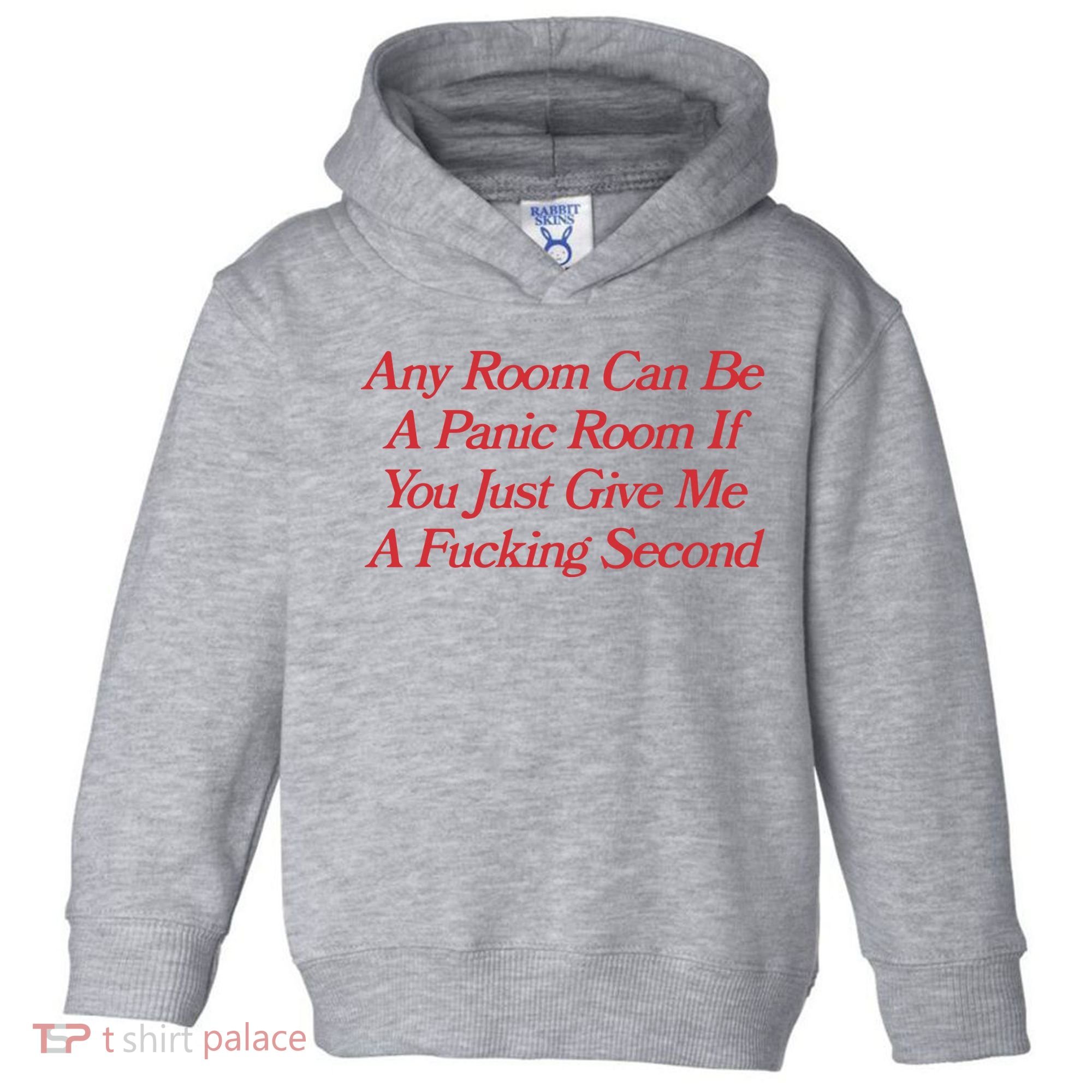 Any Room Can Be A Panic Room If You Just Give Me A Fucking Second Toddler Hoodie