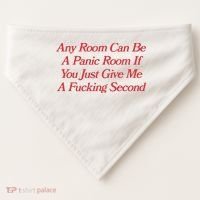 Any Room Can Be A Panic Room If You Just Give Me A Fucking Second USA-Made Doggie Bandana thumb 0