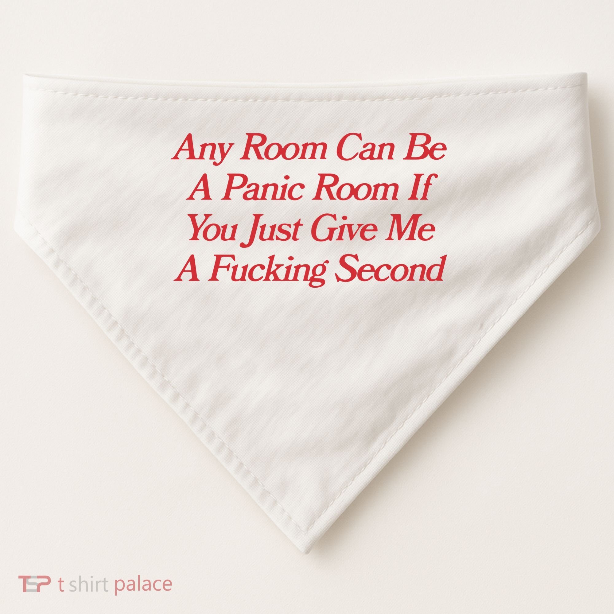 Any Room Can Be A Panic Room If You Just Give Me A Fucking Second USA-Made Doggie Bandana