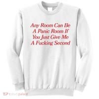 Any Room Can Be A Panic Room If You Just Give Me A Fucking Second Sweatshirt thumb 0