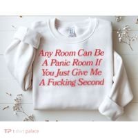 Any Room Can Be A Panic Room If You Just Give Me A Fucking Second Sweatshirt thumb 2