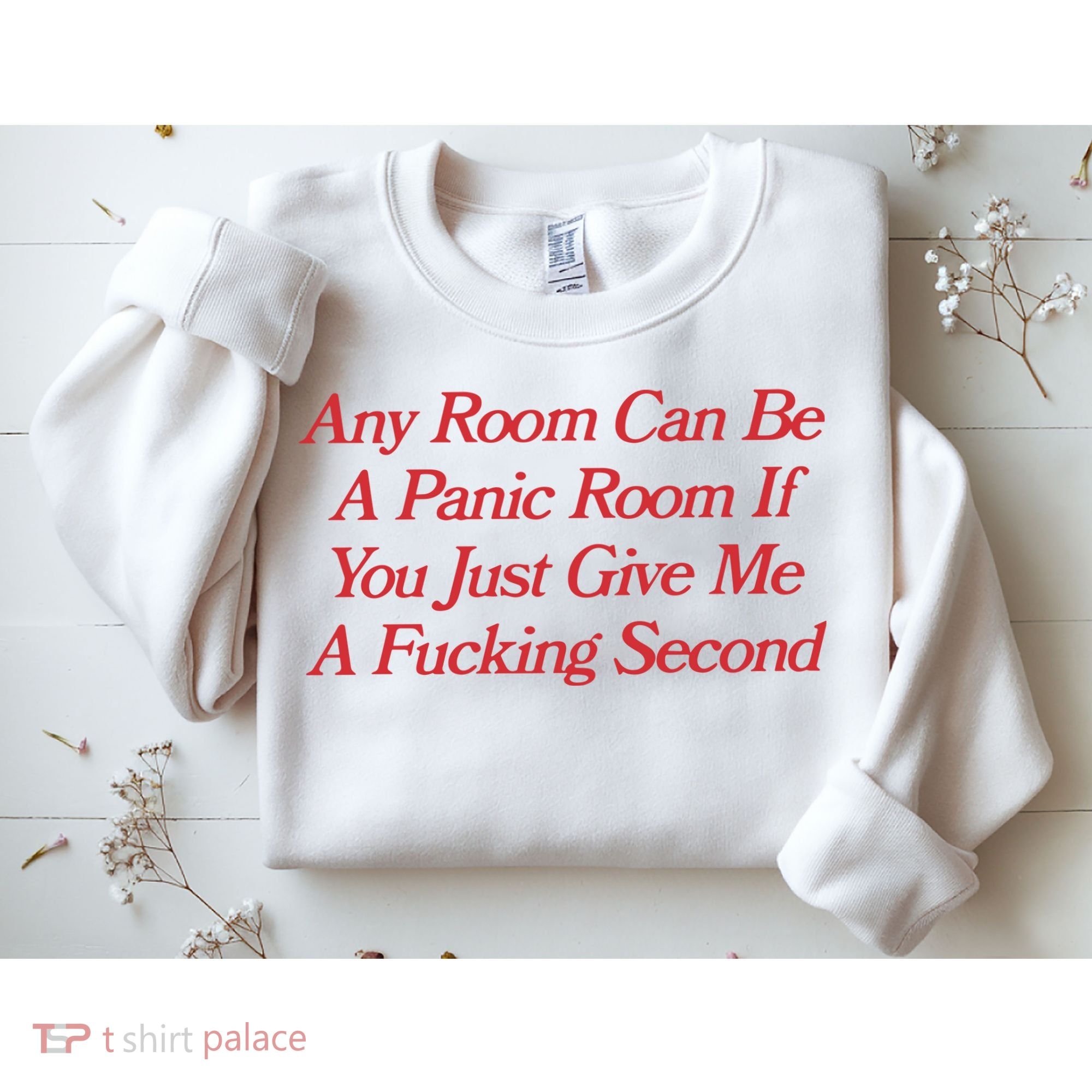 Any Room Can Be A Panic Room If You Just Give Me A Fucking Second Sweatshirt