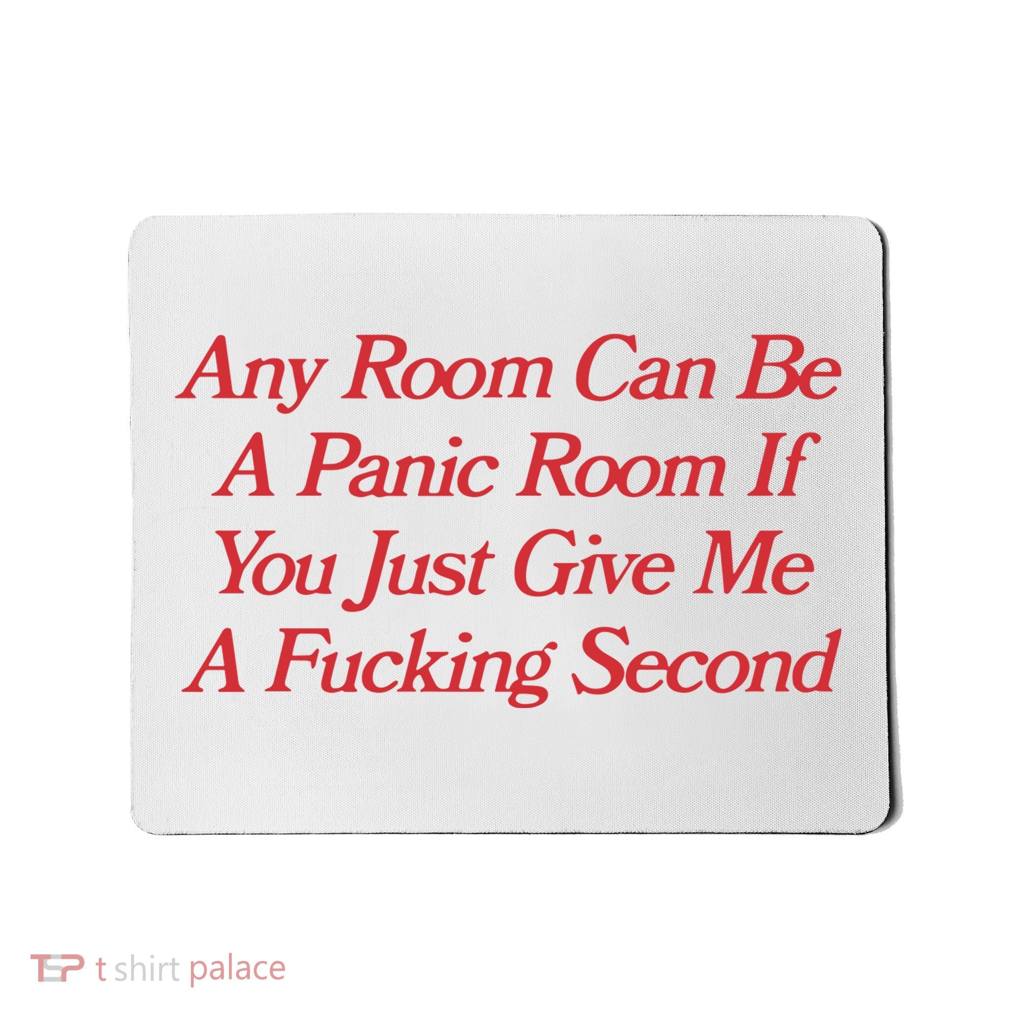 Any Room Can Be A Panic Room If You Just Give Me A Fucking Second Mousepad