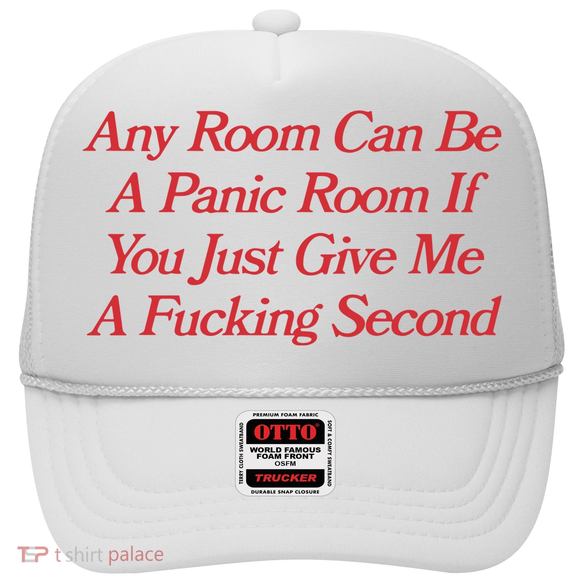 Any Room Can Be A Panic Room If You Just Give Me A Fucking Second Hat