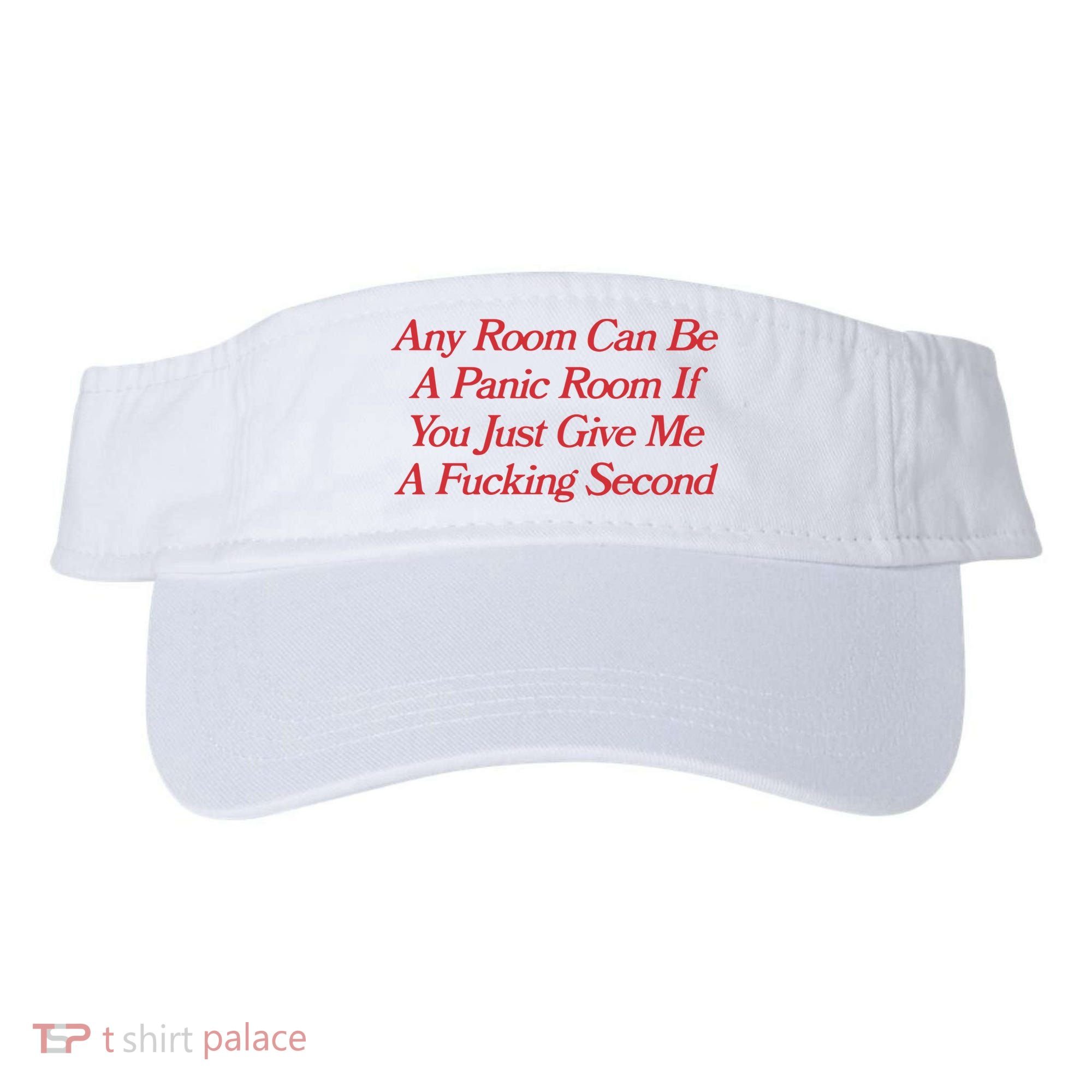 Any Room Can Be A Panic Room If You Just Give Me A Fucking Second Visor