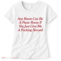 Any Room Can Be A Panic Room If You Just Give Me A Fucking Second Women's T-Shirt thumb 0