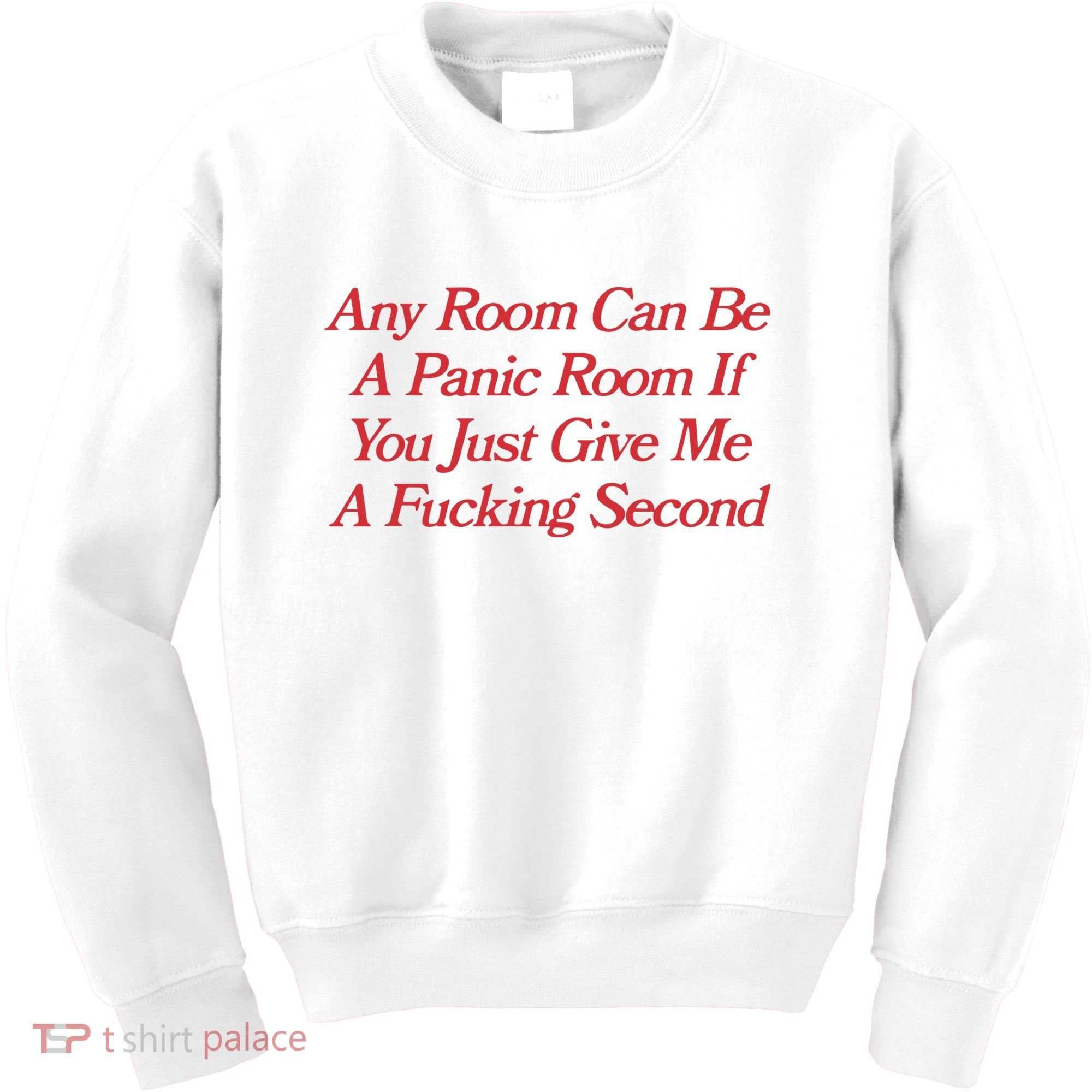 Any Room Can Be A Panic Room If You Just Give Me A Fucking Second Kids Sweatshirt