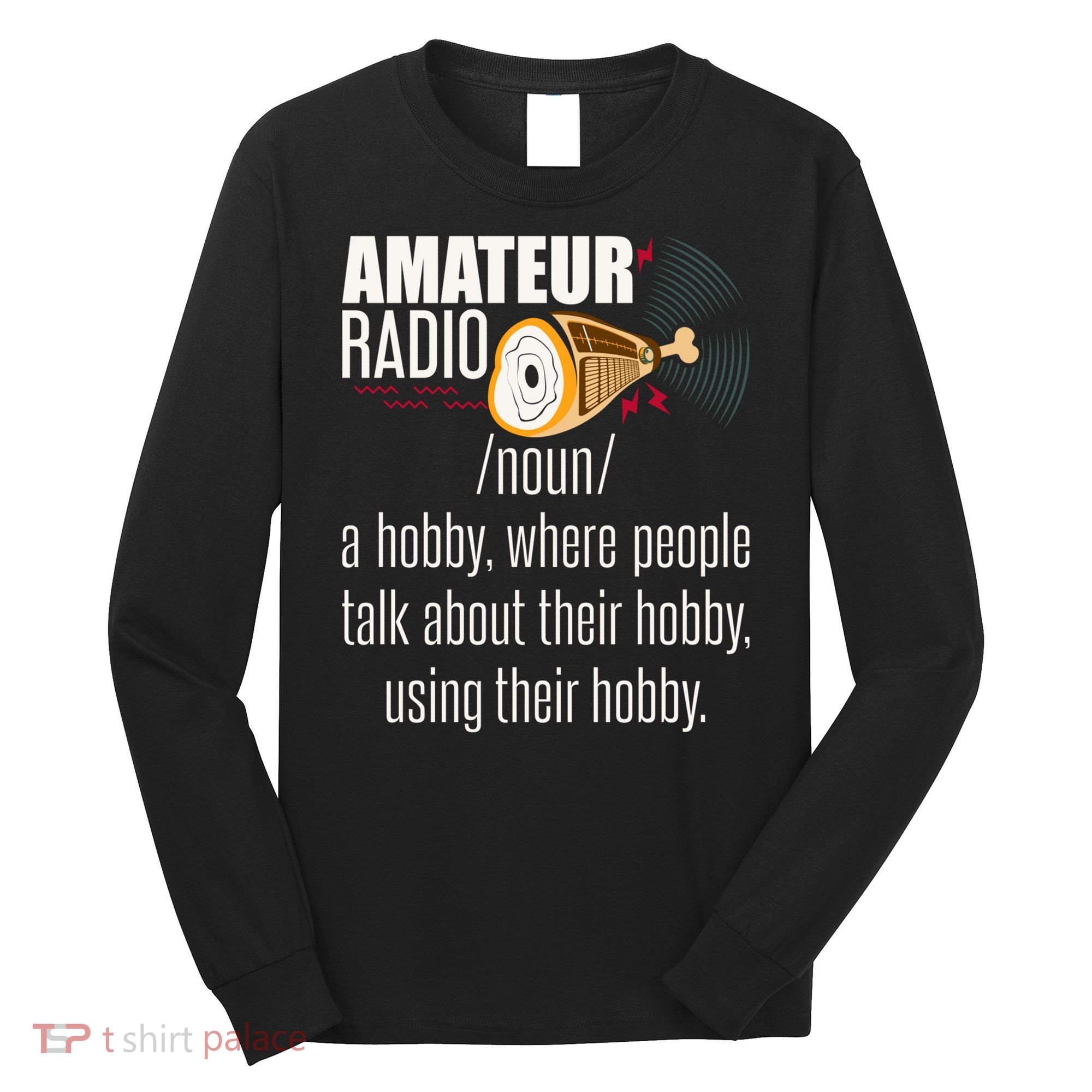 Amateur Radio Definition Gift Ham Radio Operator Enthusiast Gift Long Sleeve Shirt
