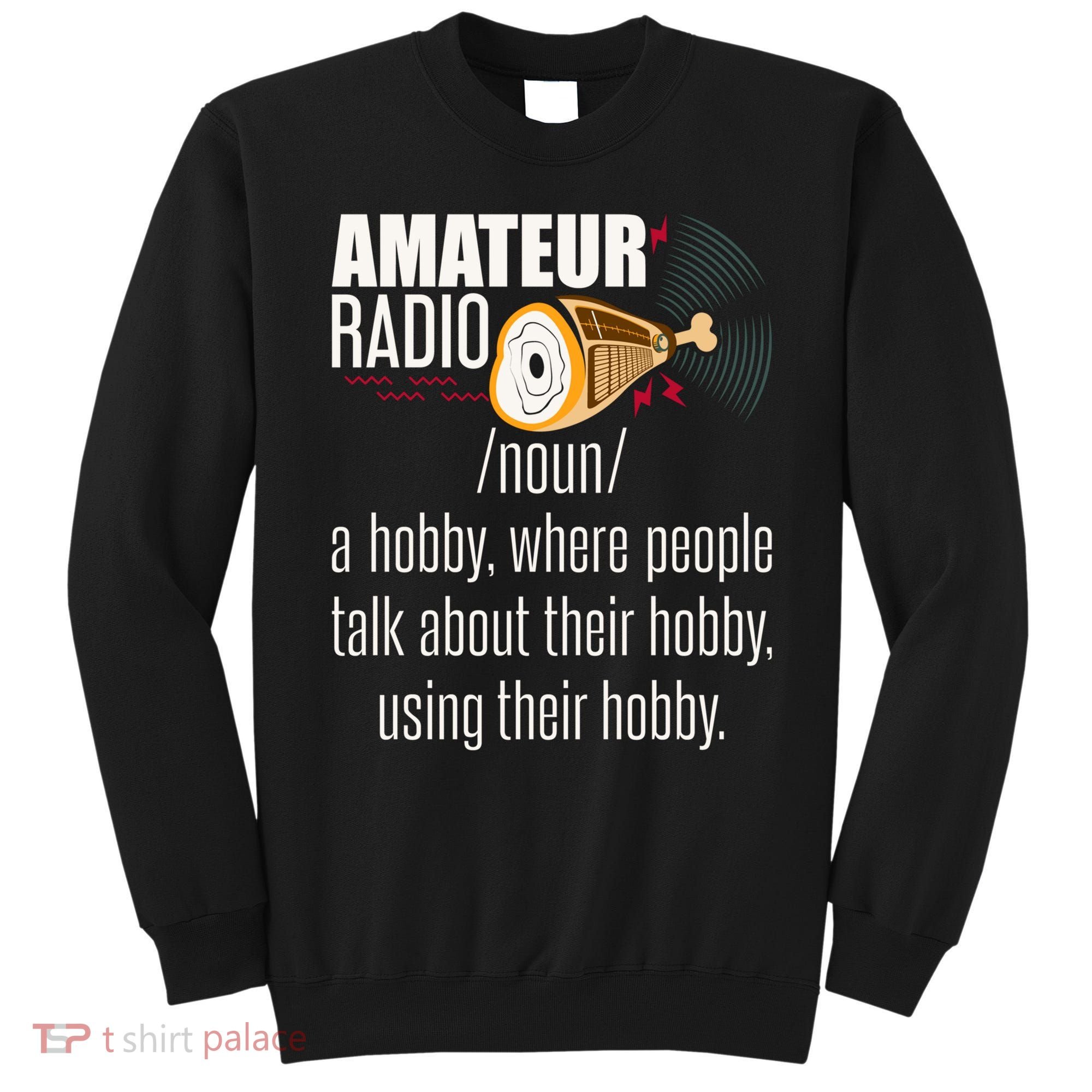 Amateur Radio Definition Gift Ham Radio Operator Enthusiast Gift Sweatshirt