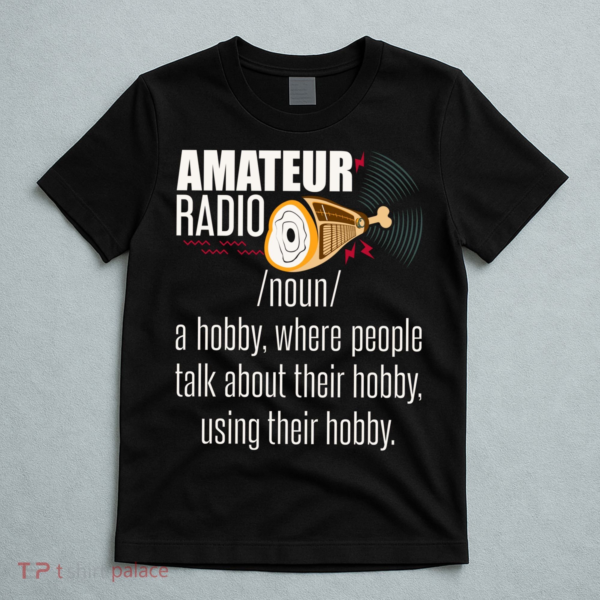 Amateur Radio Definition Gift Ham Radio Operator Enthusiast Gift T-Shirt