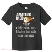 Amateur Radio Definition Gift Ham Radio Operator Enthusiast Gift Toddler T-Shirt thumb 0
