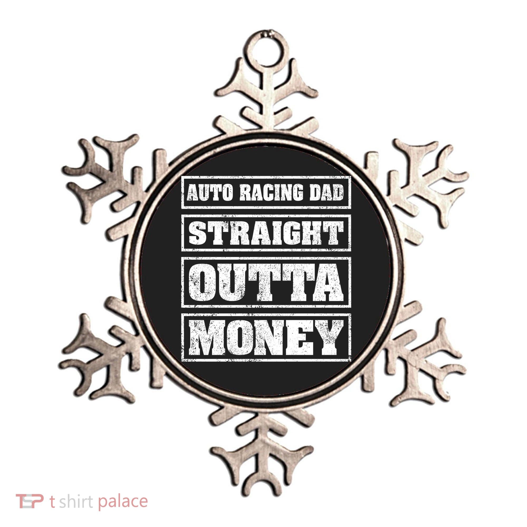 Auto Racing Dad Straight Outta Money Auto Racing Fathers Day Cool Gift Ornament