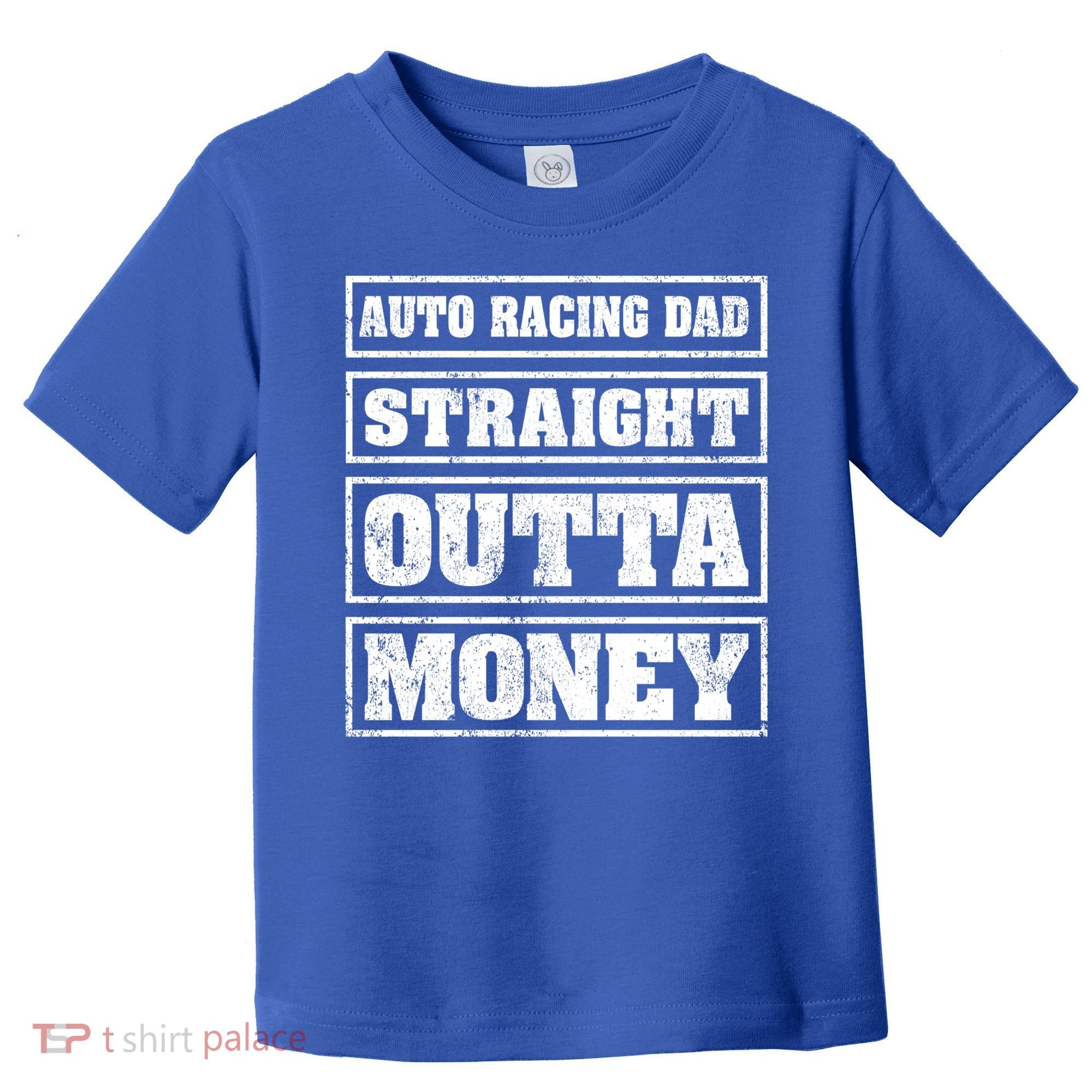 Auto Racing Dad Straight Outta Money Auto Racing Fathers Day Cool Gift Toddler T-Shirt