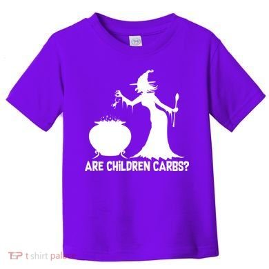Are Children Carbs? Witch Toddler T-Shirt
