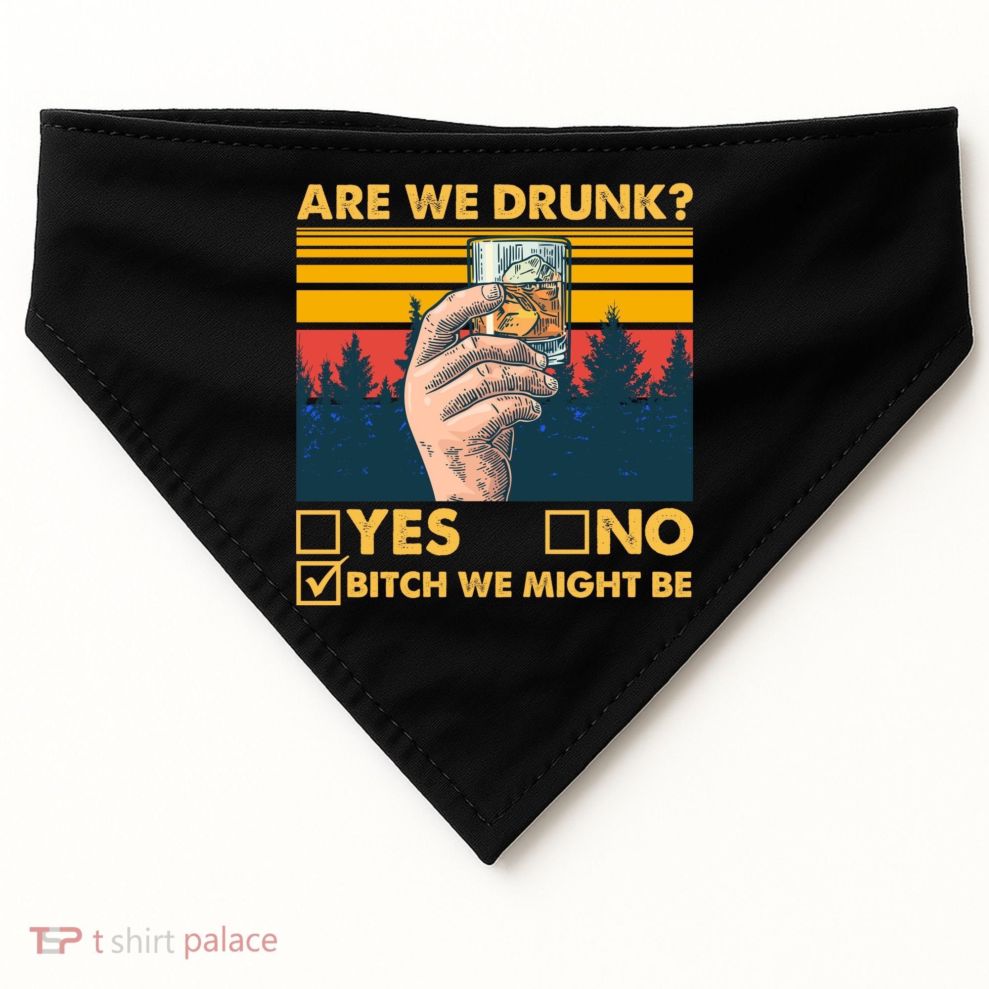 Are We Drunk? Yes No B*tch We Might Be USA-Made Doggie Bandana