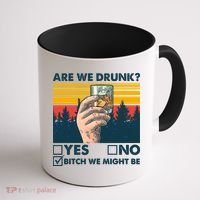 Are We Drunk? Yes No B*tch We Might Be Coffee Mug thumb 1