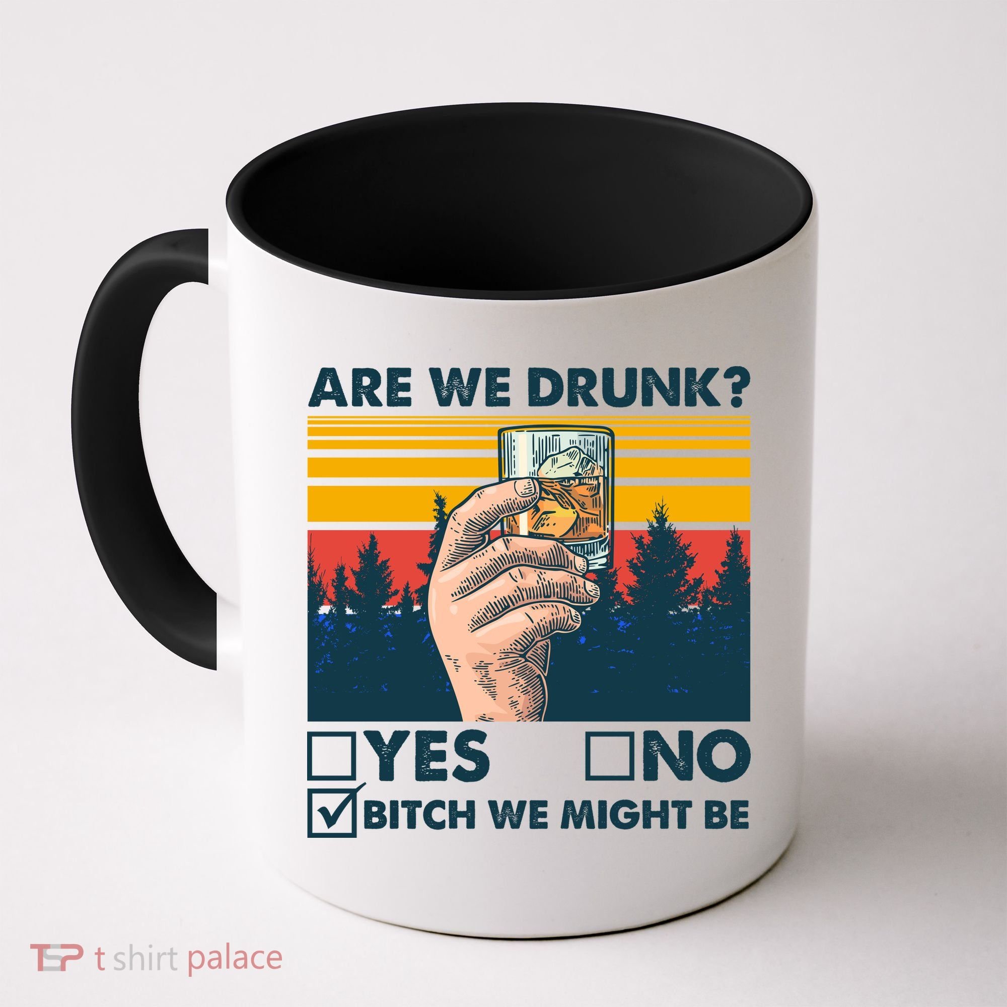 Are We Drunk? Yes No B*tch We Might Be Coffee Mug