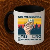 Are We Drunk? Yes No B*tch We Might Be Coffee Mug thumb 2