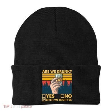 Are We Drunk? Yes No B*tch We Might Be Beanie