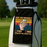 Are We Drunk? Yes No B*tch We Might Be Golf Towel thumb 2