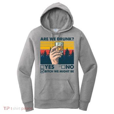 Are We Drunk? Yes No B*tch We Might Be Women's Hoodie
