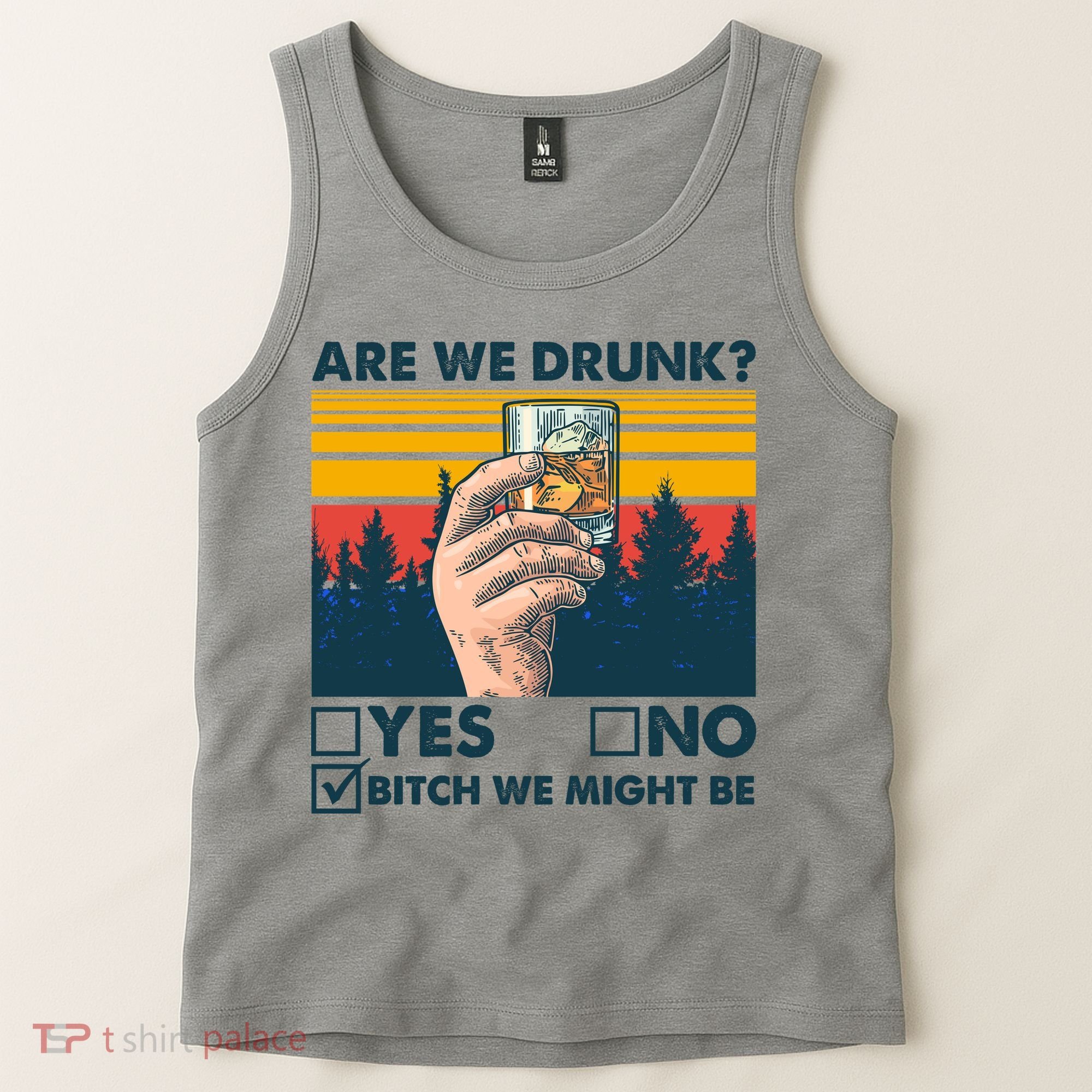 Are We Drunk? Yes No B*tch We Might Be Tank Top