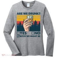 Are We Drunk? Yes No B*tch We Might Be Women's Long Sleeve Shirt thumb 0
